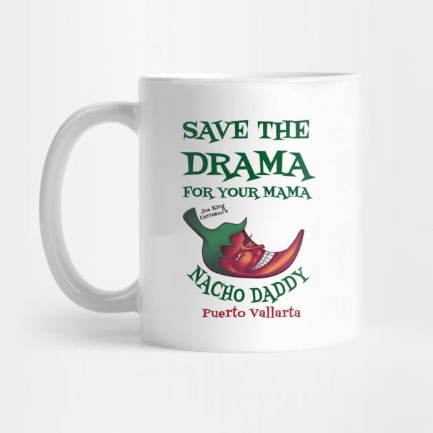 Save the drama #1 by Nacho Daddy by Nacho Mama